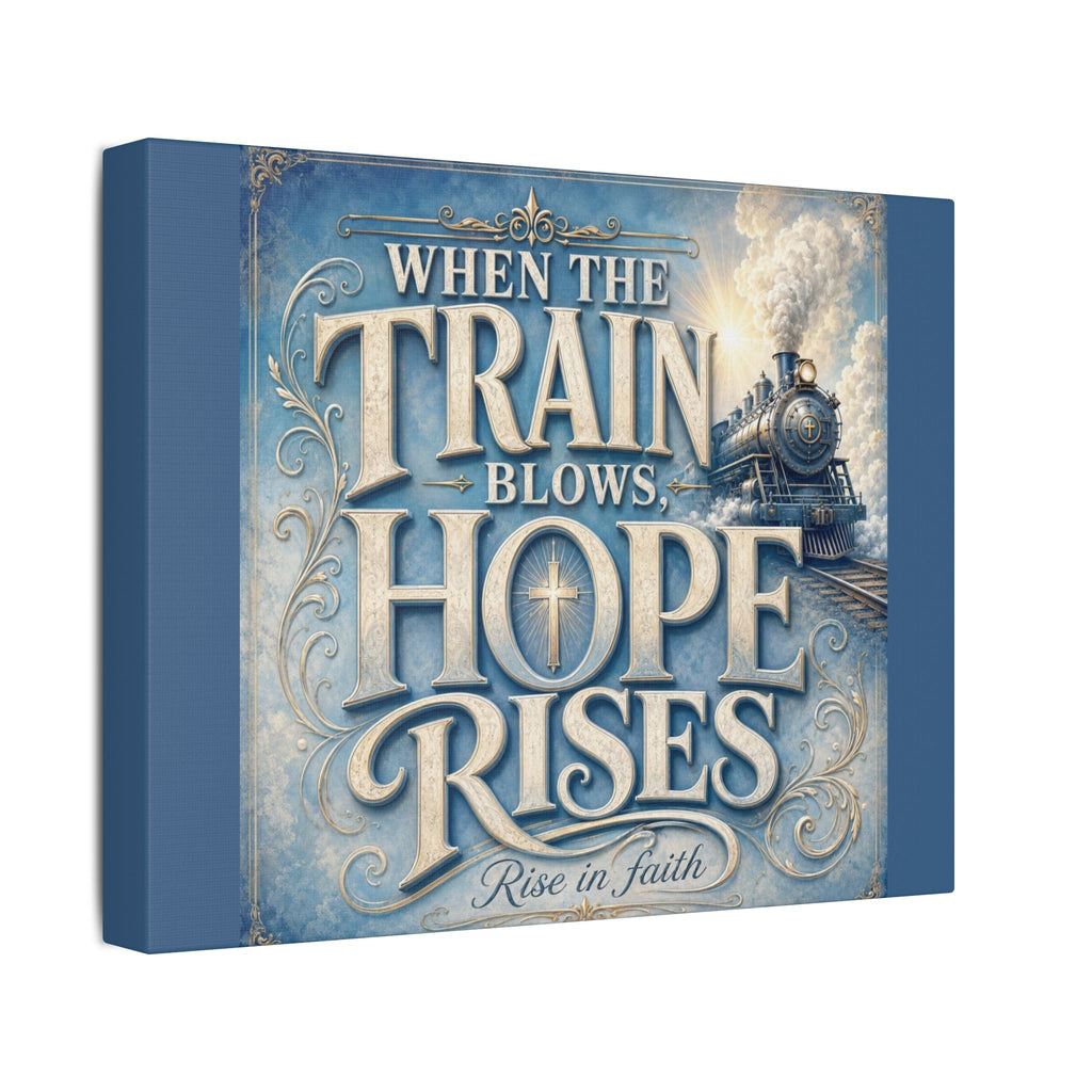 When The Train Blows, Hope Rises Canvas Wall Art
